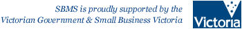 SBMS is supported by the Victorian Government and Small Business Victoria